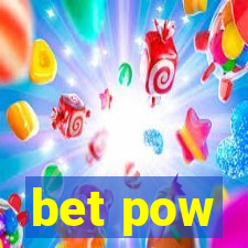 bet pow