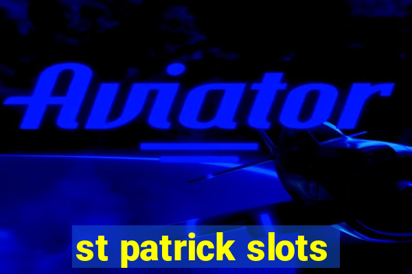 st patrick slots