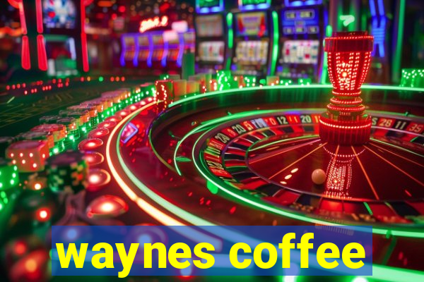 waynes coffee