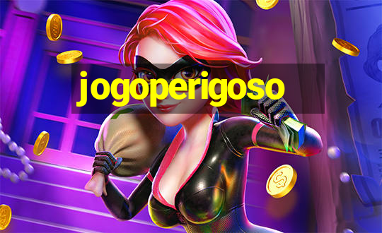 jogoperigoso