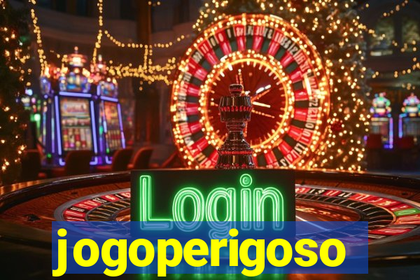 jogoperigoso