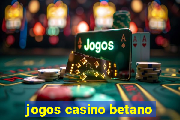 jogos casino betano