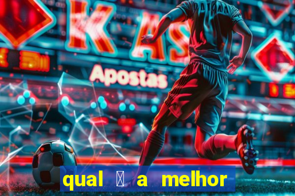 qual 茅 a melhor casa de aposta