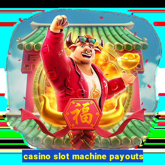 casino slot machine payouts