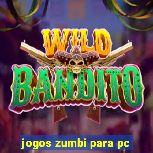 jogos zumbi para pc