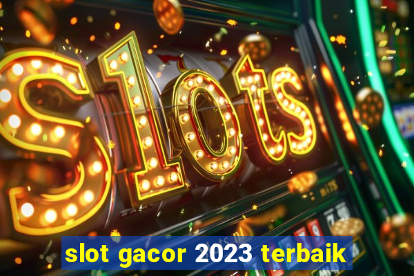 slot gacor 2023 terbaik