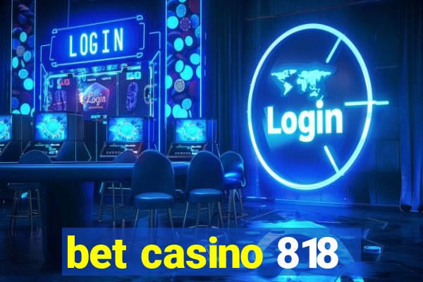 bet casino 818