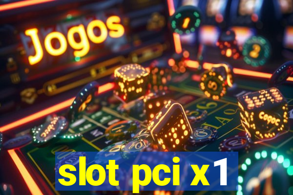 slot pci x1