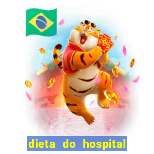 dieta do hospital do cora??o