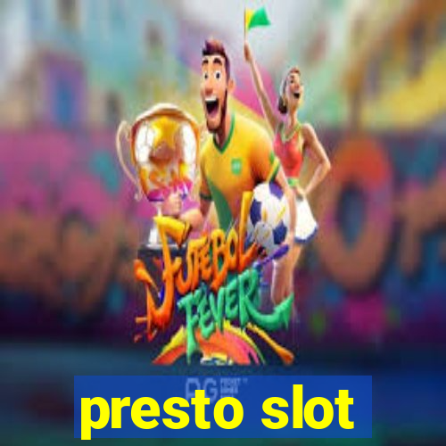 presto slot