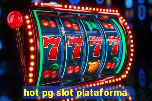 hot pg slot plataforma