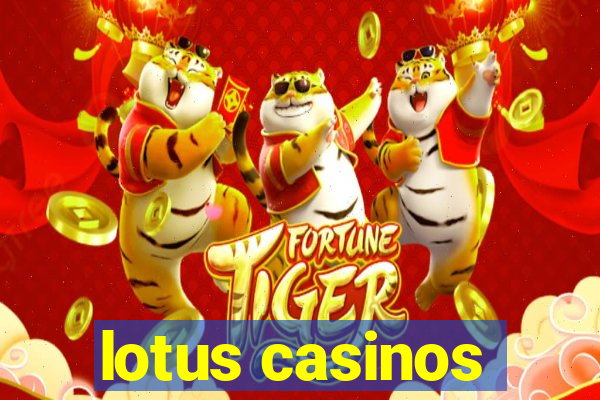 lotus casinos