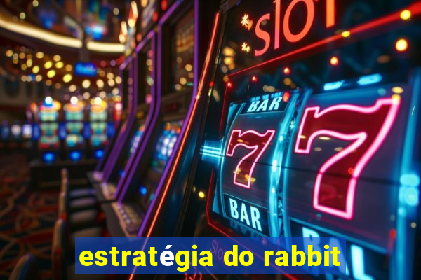 estratégia do rabbit