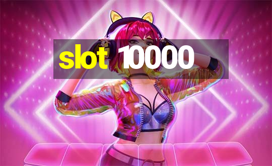 slot 10000