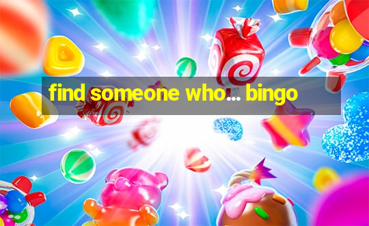 find someone who... bingo