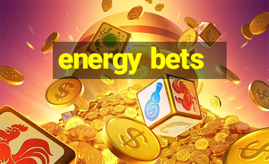 energy bets