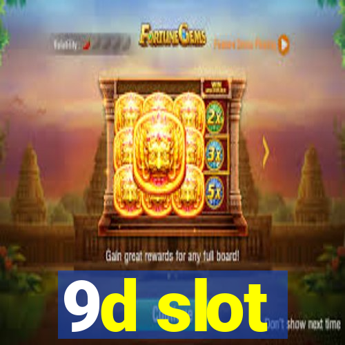 9d slot