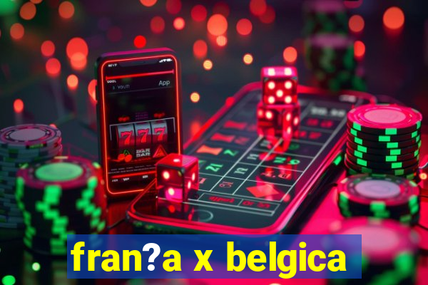 fran?a x belgica