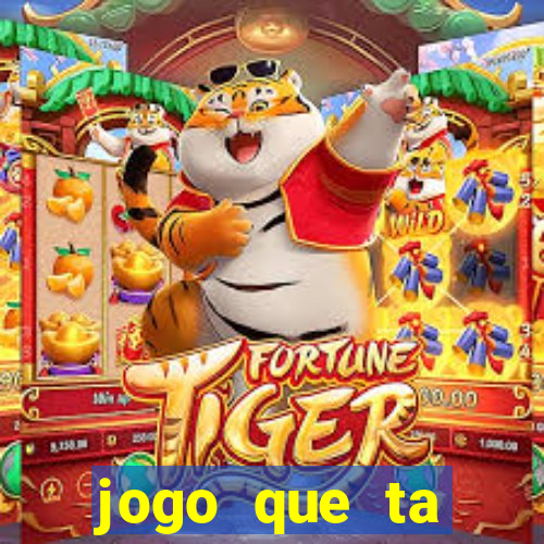 jogo que ta pagando hoje