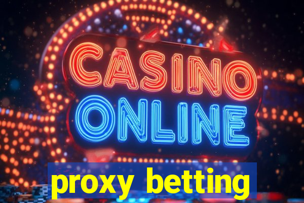 proxy betting