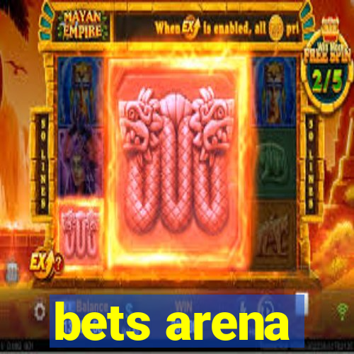 bets arena