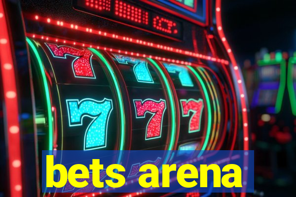 bets arena