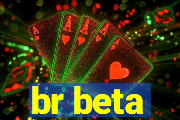 br beta