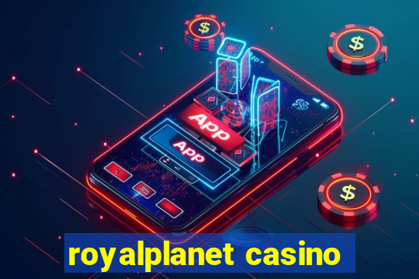 royalplanet casino