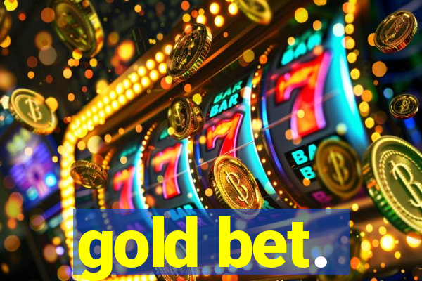 gold bet.