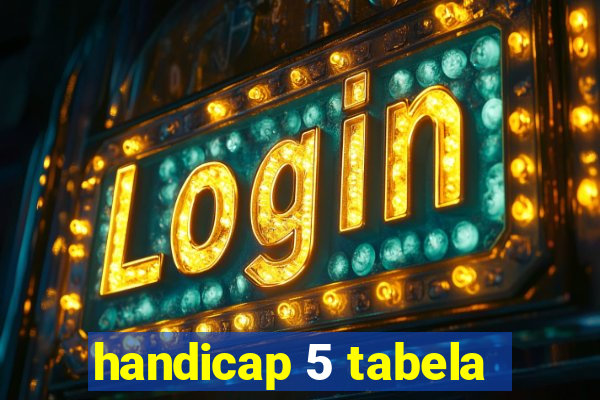 handicap 5 tabela