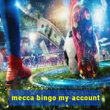 mecca bingo my account