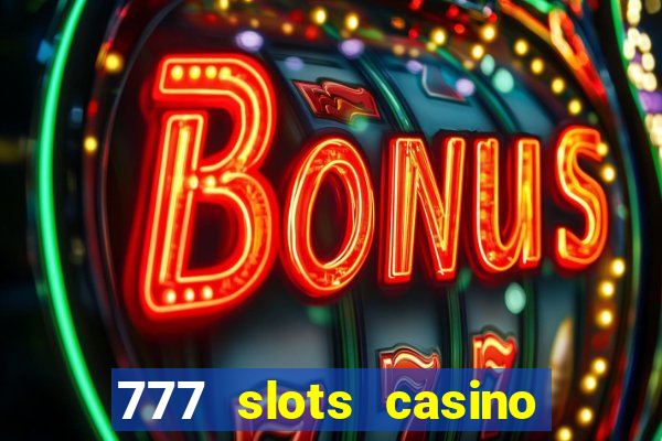 777 slots casino – new online slot machine games