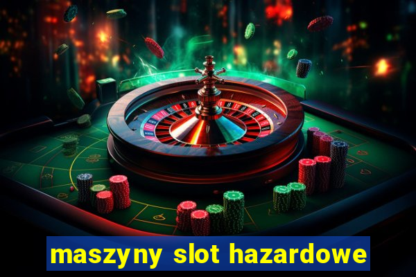 maszyny slot hazardowe