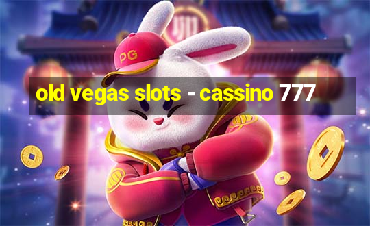 old vegas slots - cassino 777