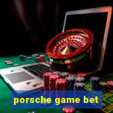 porsche game bet