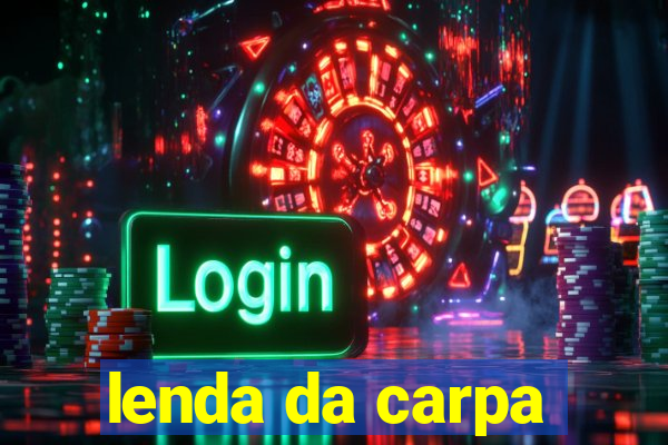 lenda da carpa