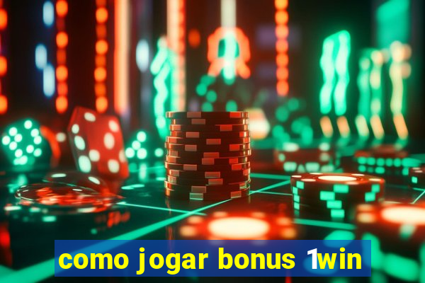 como jogar bonus 1win