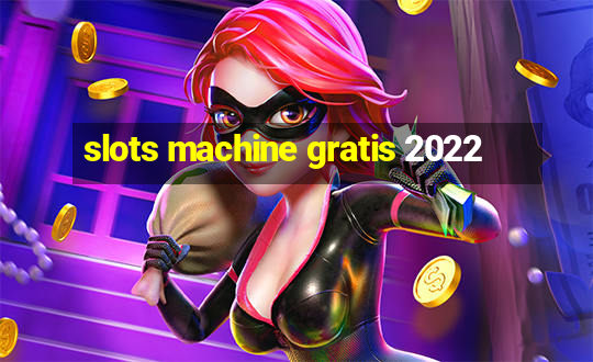 slots machine gratis 2022