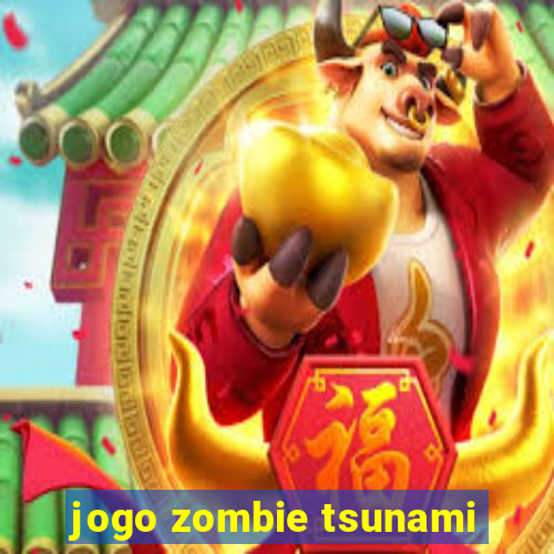 jogo zombie tsunami