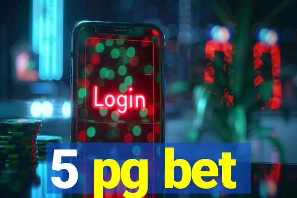 5 pg bet