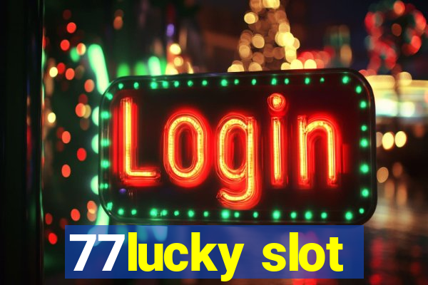 77lucky slot