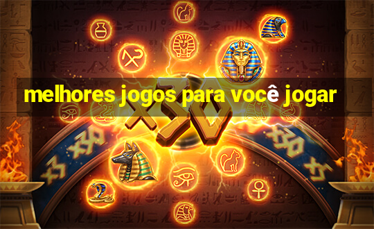 melhores jogos para você jogar