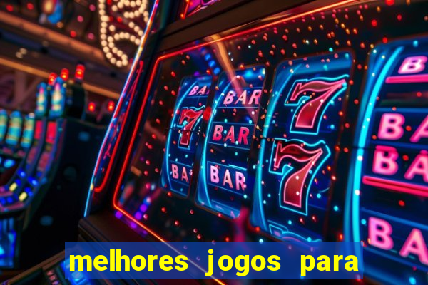 melhores jogos para você jogar