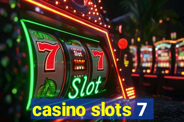 casino slots 7