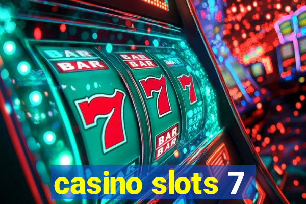 casino slots 7