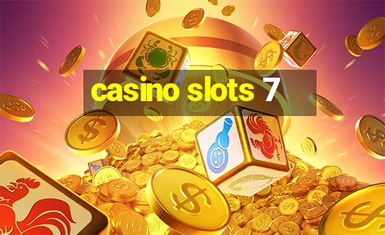 casino slots 7