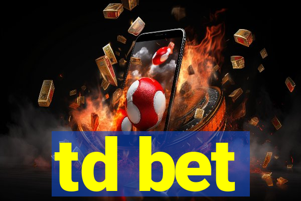 td bet