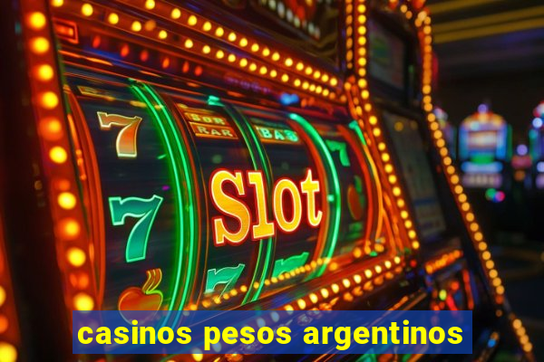 casinos pesos argentinos