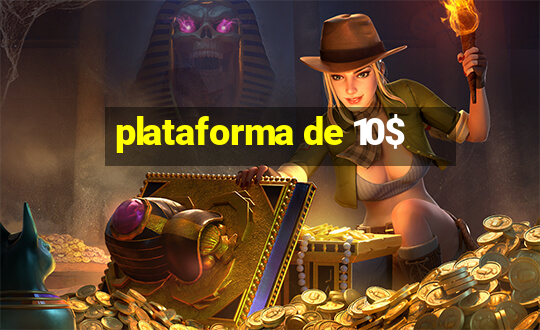 plataforma de 10$