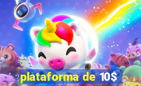 plataforma de 10$